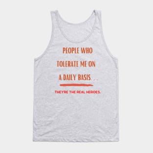 People Who Tolerate Me on A Daily Basis..Real Heroes Tank Top